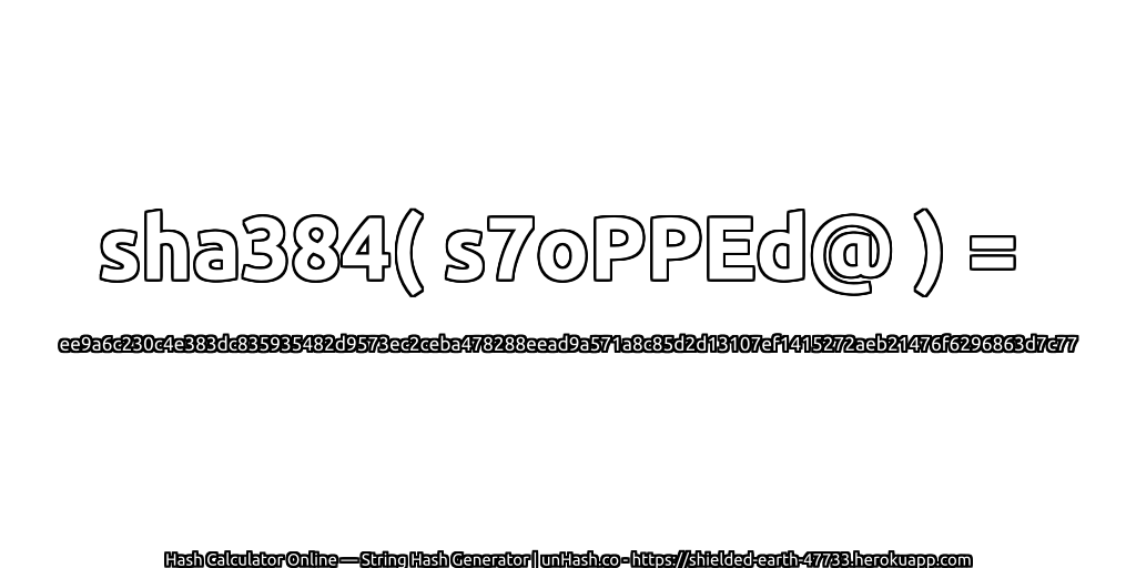 sha384( s7oPPEd@ ) = ee9a6c230c4e383dc835935482d9573ec2ceba478288eead9a571a8c85d2d13107ef1415272aeb21476f6296863d7c77 | unHash.co