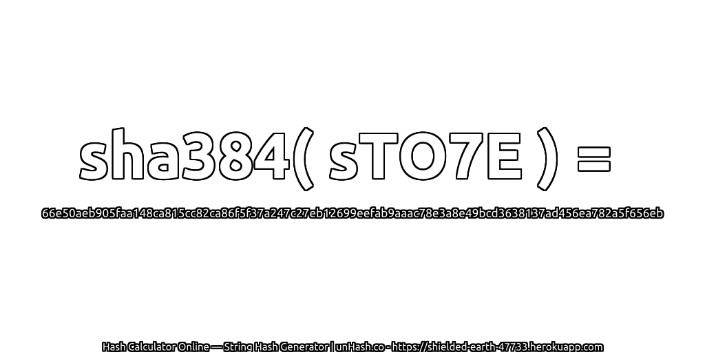 sha384( sTO7E ) = 66e50aeb905faa148ca815cc82ca86f5f37a247c27eb12699eefab9aaac78e3a8e49bcd3638137ad456ea782a5f656eb | unHash.co