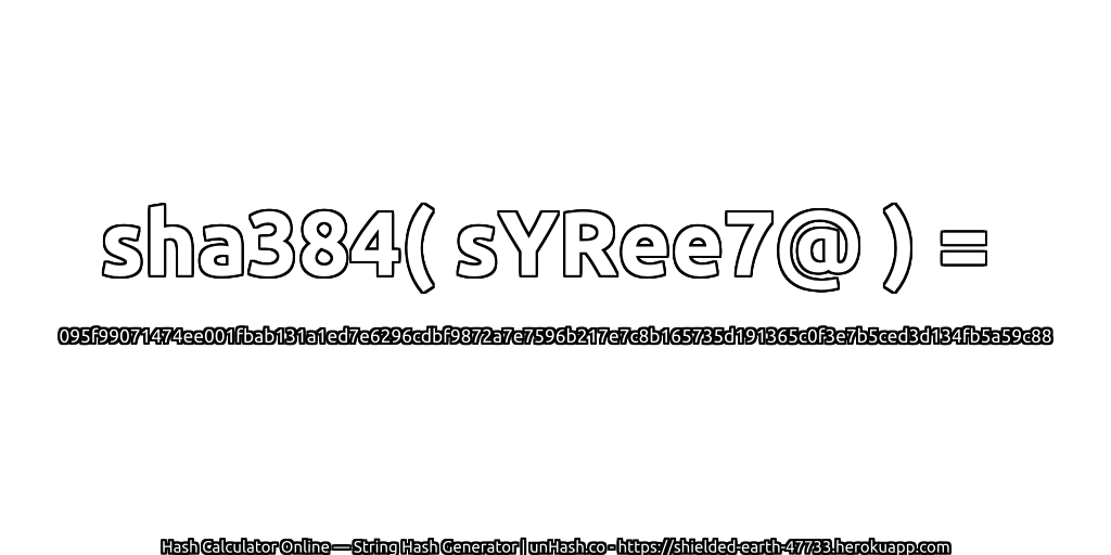 sha384( sYRee7@ ) = 095f99071474ee001fbab131a1ed7e6296cdbf9872a7e7596b217e7c8b165735d191365c0f3e7b5ced3d134fb5a59c88 | unHash.co