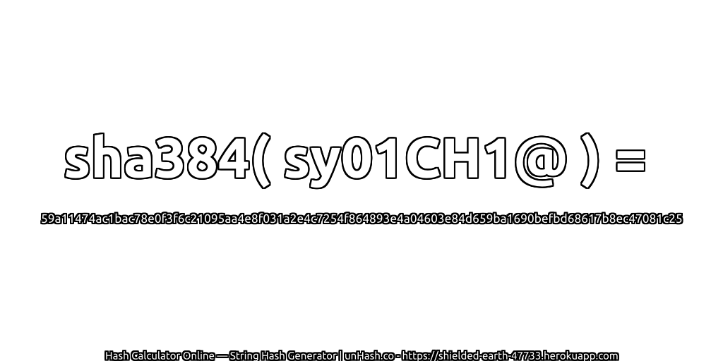 sha384( sy01CH1@ ) = 59a11474ac1bac78e0f3f6c21095aa4e8f031a2e4c7254f864893e4a04603e84d659ba1690befbd68617b8ec47081c25 | unHash.co