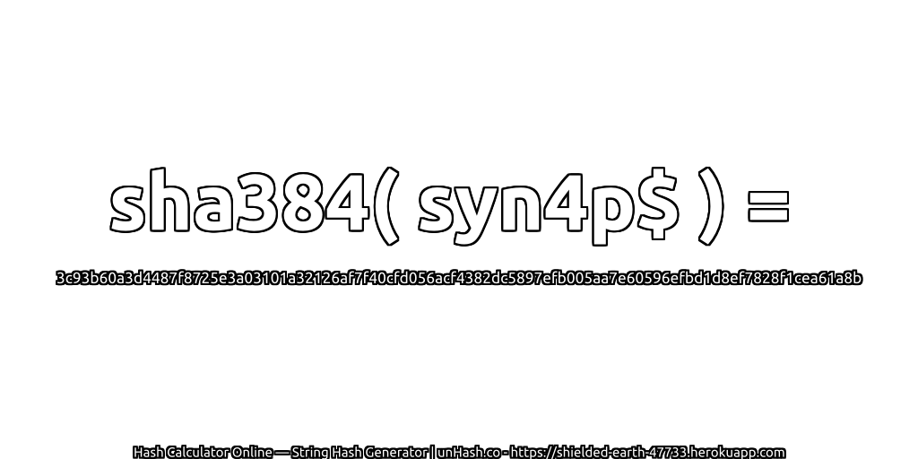 sha384( syn4p$ ) = 3c93b60a3d4487f8725e3a03101a32126af7f40cfd056acf4382dc5897efb005aa7e60596efbd1d8ef7828f1cea61a8b | unHash.co