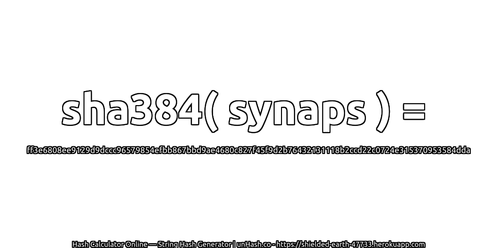 sha384( synaps ) = ff3e6808ee9129d9dccc96579854efbb867bbd9ae4680c827f45f9d2b76432131118b2ccd22c0724e315370953584dda | unHash.co