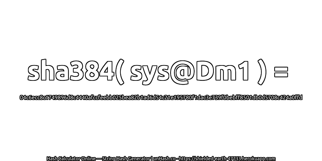 sha384( sys@Dm1 ) = 04c6ecc8c1749896d8c4440afccfeebb025bea82b1ad6d54c21e195780f1dac3e739f0bebff8501db0d5708c424a0ffd | unHash.co