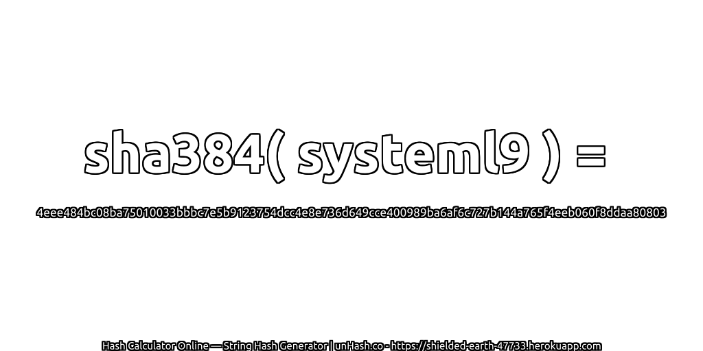 sha384( systeml9 ) = 4eee484bc08ba75010033bbbc7e5b9123754dcc4e8e736d649cce400989ba6af6c727b144a765f4eeb060f8ddaa80803 | unHash.co