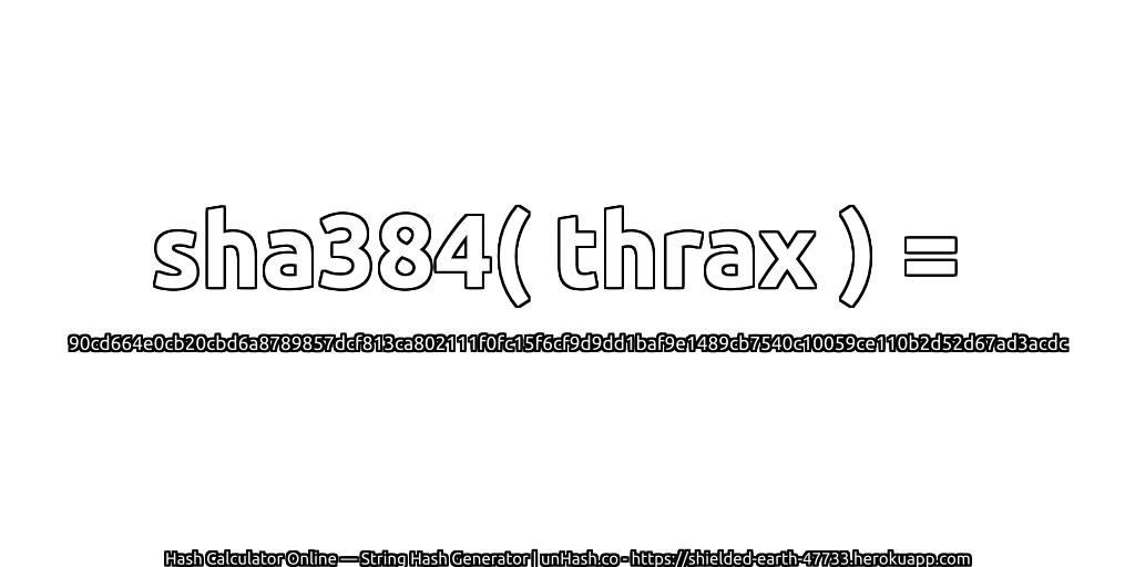 sha384( thrax ) = 90cd664e0cb20cbd6a8789857dcf813ca802111f0fc15f6cf9d9dd1baf9e1489cb7540c10059ce110b2d52d67ad3acdc | unHash.co