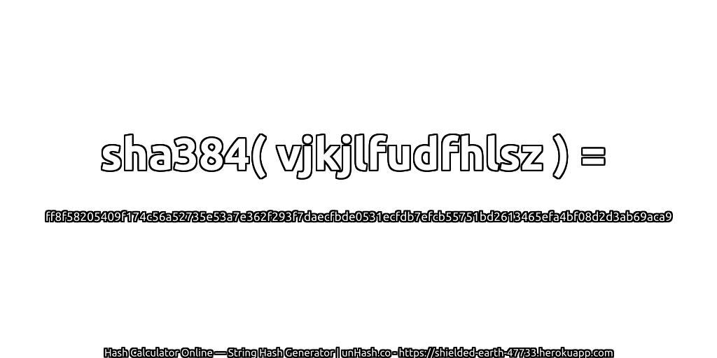 sha384( vjkjlfudfhlsz ) = ff8f58205409f174c56a52735e53a7e362f293f7daecfbde0531ecfdb7efcb55751bd2613465efa4bf08d2d3ab69aca9 | unHash.co