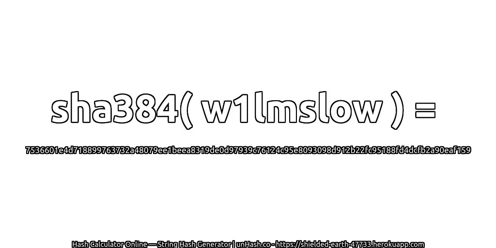 sha384( w1lmslow ) = 7536601e4d718899763732a48079ee1beea8319de0d97939c76124c95e8093098d912b22fc95188fd4dcfb2a90eaf159 | unHash.co