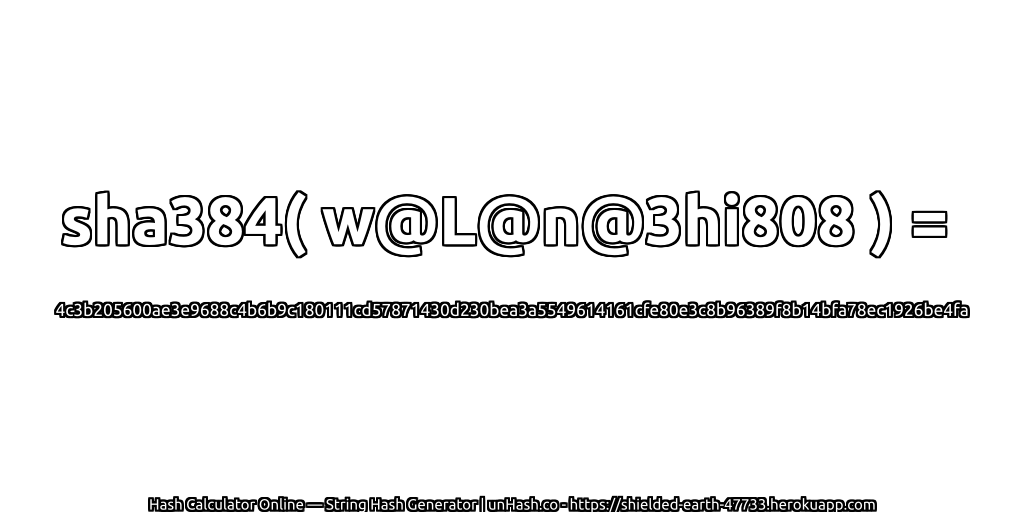 sha384( w@L@n@3hi808 ) = 4c3b205600ae3e9688c4b6b9c180111cd57871430d230bea3a5549614161cfe80e3c8b96389f8b14bfa78ec1926be4fa | unHash.co