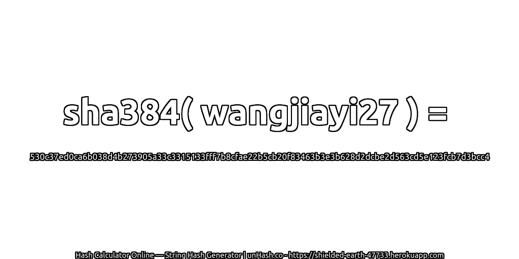 sha384( wangjiayi27 ) = 530c37ed0ca6b038d4b273905a33c3315133fff7b8cfae22b5cb20f83463b3e3b628d2dcbe2d563cd5e123fcb7d3bcc4 | unHash.co