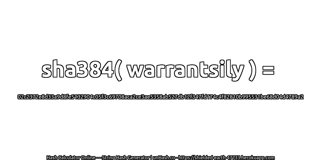 sha384( warrantsily ) = 02c2372e8d33a9d8fe5132904c05f3c69708aca2ce3ae5358ab527db12f347fd174c4f82810b995531be68d04d4789a2 | unHash.co