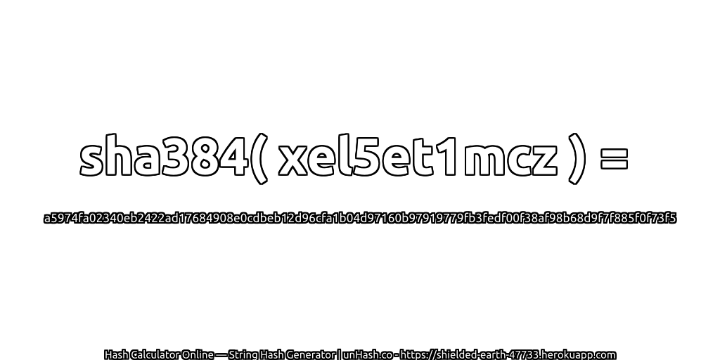 sha384( xel5et1mcz ) = a5974fa02340eb2422ad17684908e0cdbeb12d96cfa1b04d97160b97919779fb3fedf00f38af98b68d9f7f885f0f73f5 | unHash.co