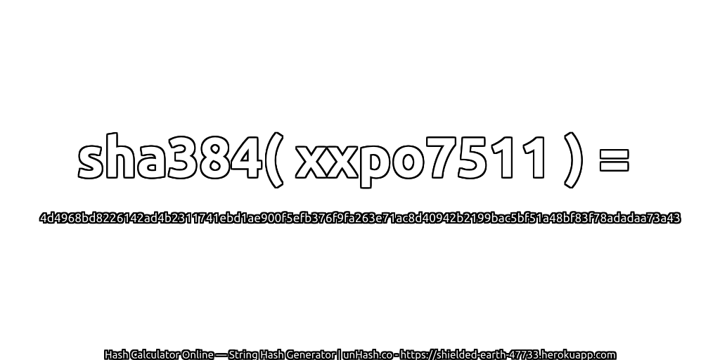 sha384( xxpo7511 ) = 4d4968bd8226142ad4b2311741ebd1ae900f5efb376f9fa263e71ac8d40942b2199bac5bf51a48bf83f78adadaa73a43 | unHash.co