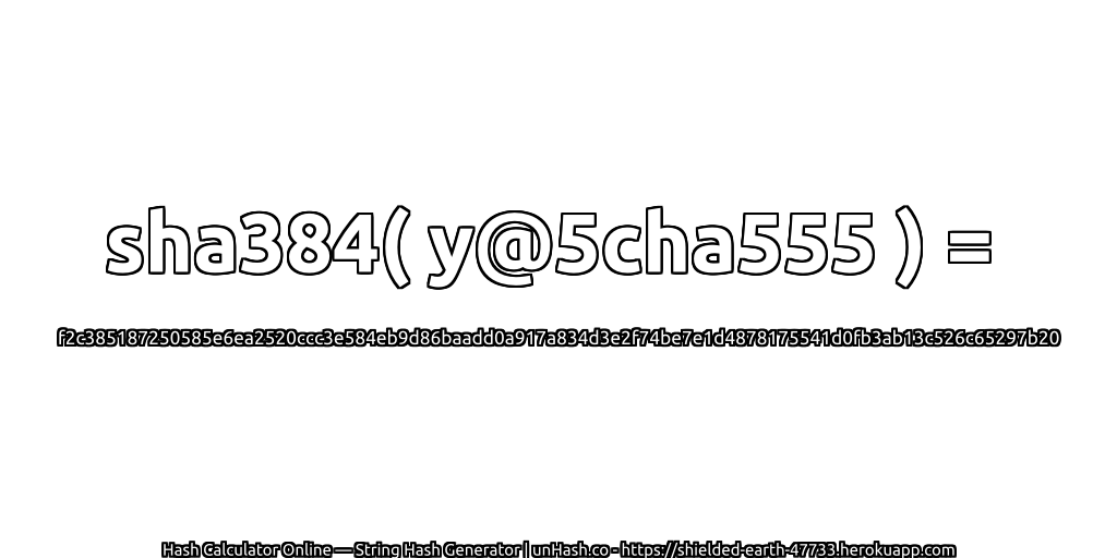 sha384( y@5cha555 ) = f2c385187250585e6ea2520ccc3e584eb9d86baadd0a917a834d3e2f74be7e1d4878175541d0fb3ab13c526c65297b20 | unHash.co