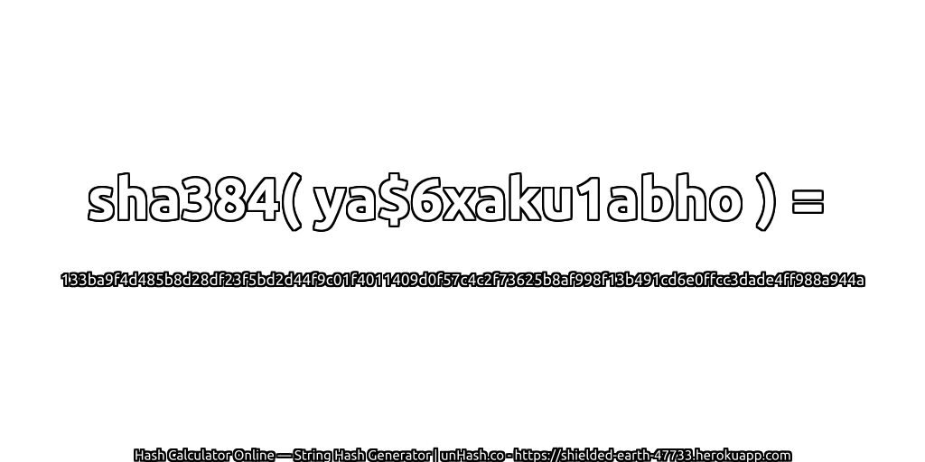 sha384( ya$6xaku1abho ) = 133ba9f4d485b8d28df23f5bd2d44f9c01f4011409d0f57c4c2f73625b8af998f13b491cd6e0ffcc3dade4ff988a944a | unHash.co