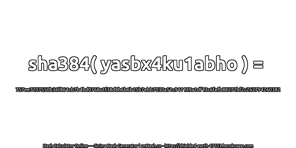 sha384( yasbx4ku1abho ) = 757ee7207550b36f864cb7b4bd0768c1f38d8b6b6b15b7ebb7030a51c941139a1df13c6fefb88272bf2c262794260382 | unHash.co
