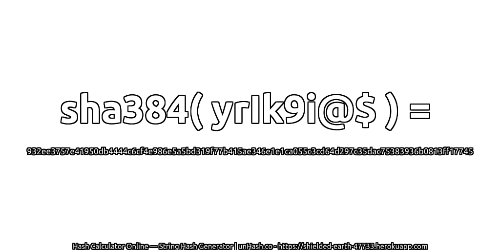sha384( yrIk9i@$ ) = 932ee3757e41950db4444c6cf4e986e5a5bd319f77b415ae346e1e1ca055c3cd64d297c35dac75383936b0813ff17745 | unHash.co
