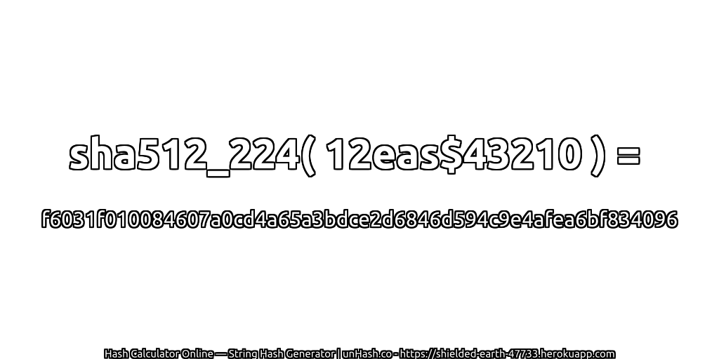 sha512_224( 12eas$43210 ) = f6031f010084607a0cd4a65a3bdce2d6846d594c9e4afea6bf834096 | unHash.co