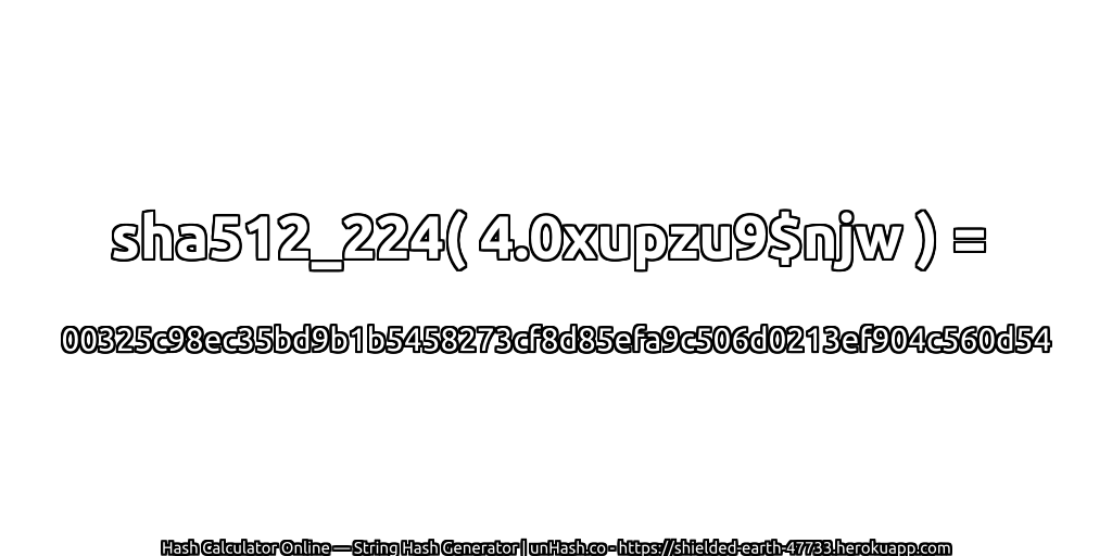 sha512_224( 4.0xupzu9$njw ) = 00325c98ec35bd9b1b5458273cf8d85efa9c506d0213ef904c560d54 | unHash.co