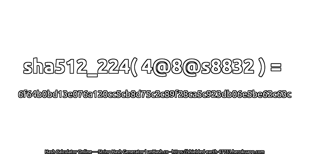 sha512_224( 4@8@s8832 ) = 6f64b0bd13e076a120cc5cb8d75c2c89f28ca5c923db06e5be62c63c | unHash.co