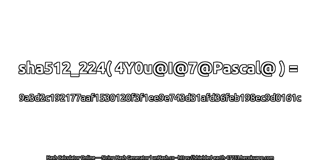 sha512_224( 4Y0u@I@7@Pascal@ ) = 9a3d2c192177aaf1530120f3f1ee9e743d31afd36feb198ec9d0161c | unHash.co