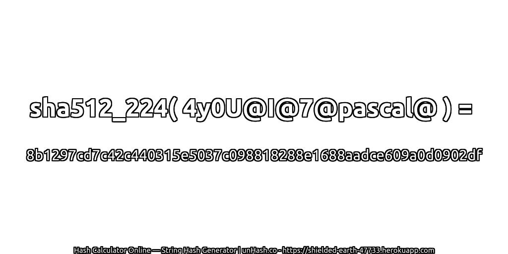 sha512_224( 4y0U@I@7@pascal@ ) = 8b1297cd7c42c440315e5037c098818288e1688aadce609a0d0902df | unHash.co
