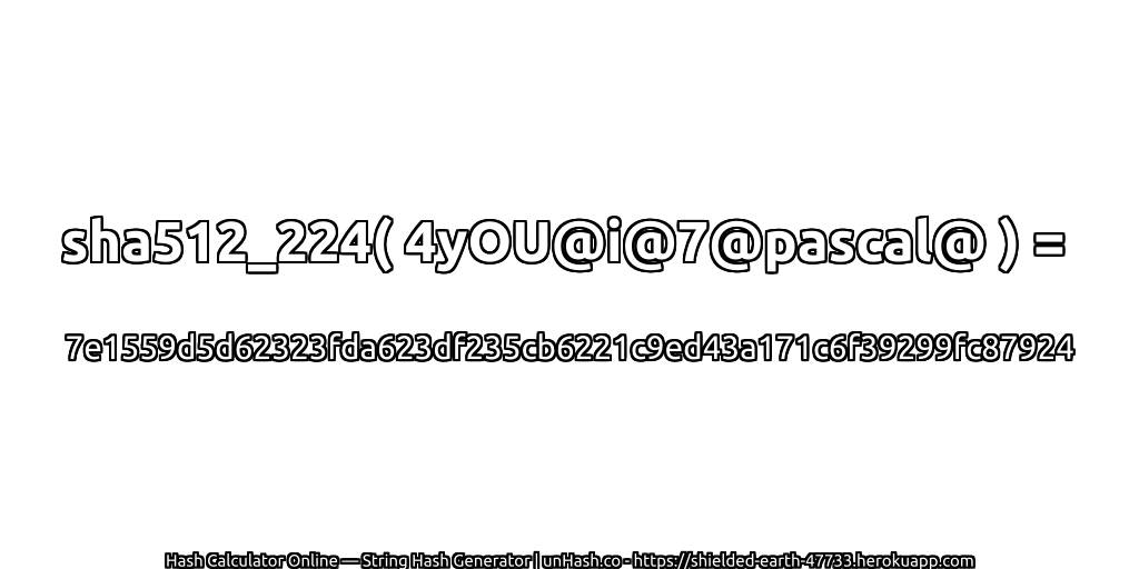 sha512_224( 4yOU@i@7@pascal@ ) = 7e1559d5d62323fda623df235cb6221c9ed43a171c6f39299fc87924 | unHash.co