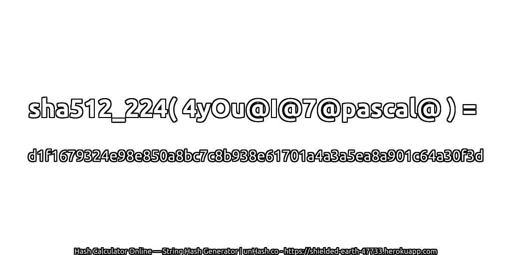 sha512_224( 4yOu@I@7@pascal@ ) = d1f1679324e98e850a8bc7c8b938e61701a4a3a5ea8a901c64a30f3d | unHash.co