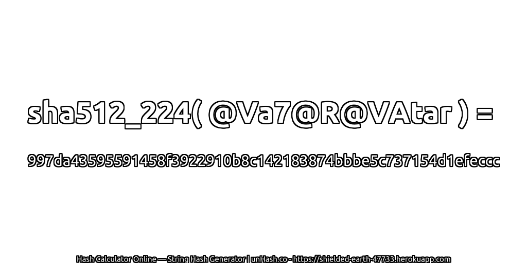 sha512_224( @Va7@R@VAtar ) = 997da43595591458f3922910b8c142183874bbbe5c737154d1efeccc | unHash.co