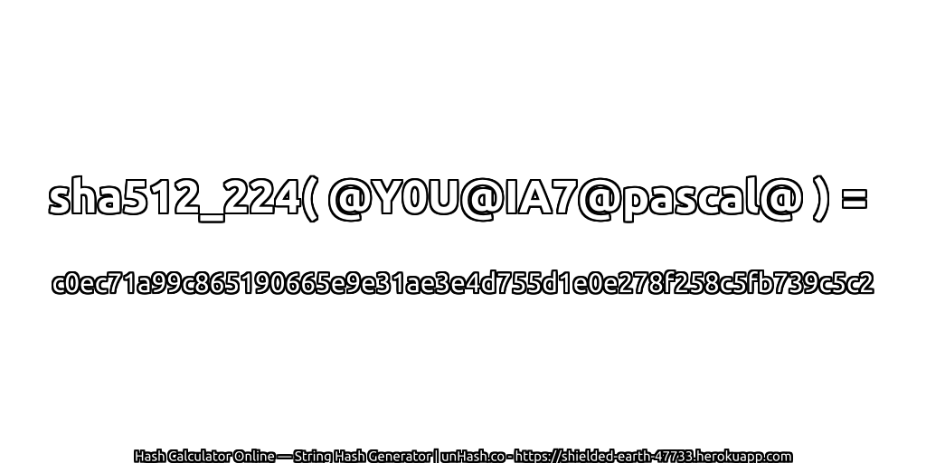 sha512_224( @Y0U@IA7@pascal@ ) = c0ec71a99c865190665e9e31ae3e4d755d1e0e278f258c5fb739c5c2 | unHash.co