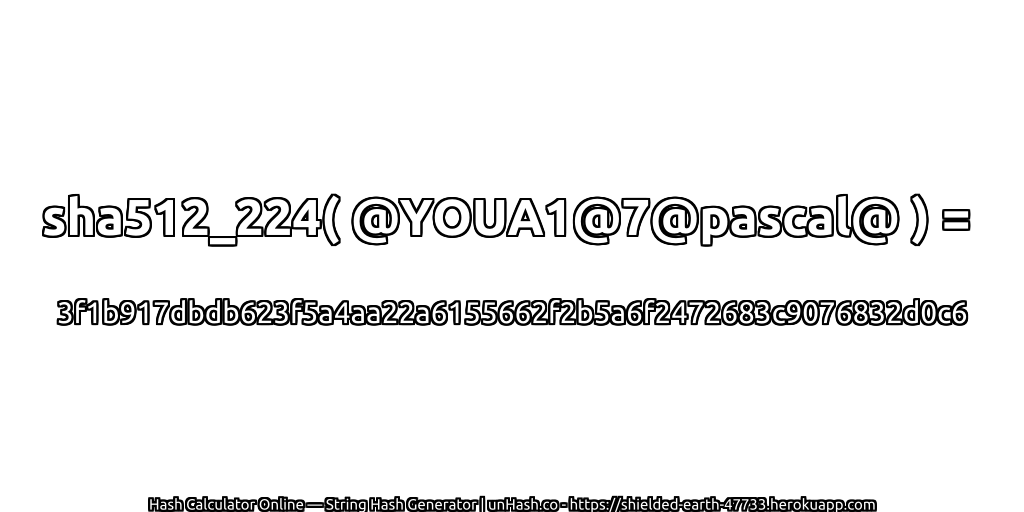 sha512_224( @YOUA1@7@pascal@ ) = 3f1b917dbdb623f5a4aa22a6155662f2b5a6f2472683c9076832d0c6 | unHash.co