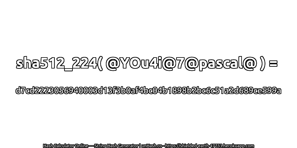 sha512_224( @YOu4i@7@pascal@ ) = d7cd2223056940003d13f3b0af4bc04b1898b2bc6c51a2d689ce599a | unHash.co