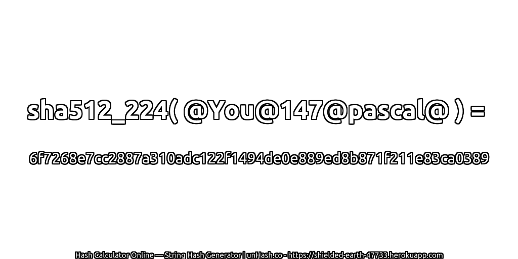 sha512_224( @You@147@pascal@ ) = 6f7268e7cc2887a310adc122f1494de0e889ed8b871f211e83ca0389 | unHash.co