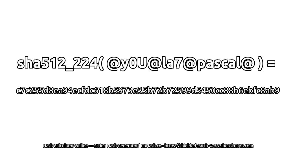 sha512_224( @y0U@la7@pascal@ ) = c7c255d8ea94ecfdc618b5973e35b72b72599d5450cc88b6ebfc8ab9 | unHash.co