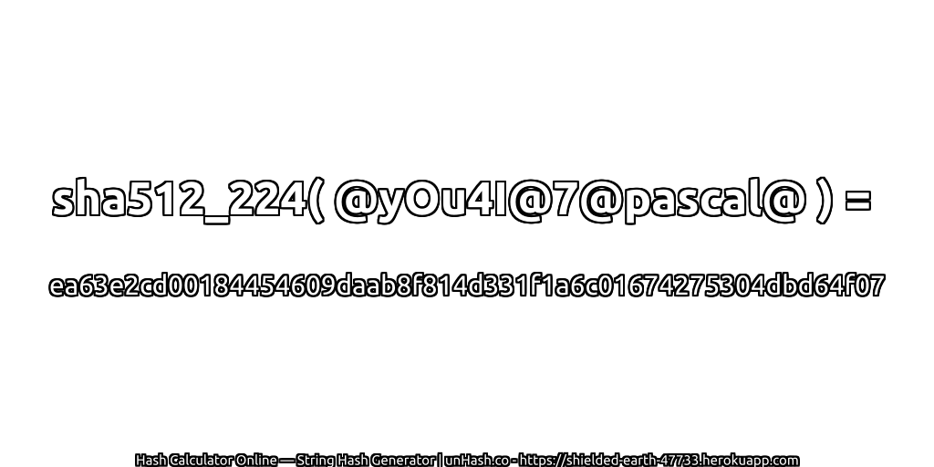 sha512_224( @yOu4I@7@pascal@ ) = ea63e2cd00184454609daab8f814d331f1a6c01674275304dbd64f07 | unHash.co