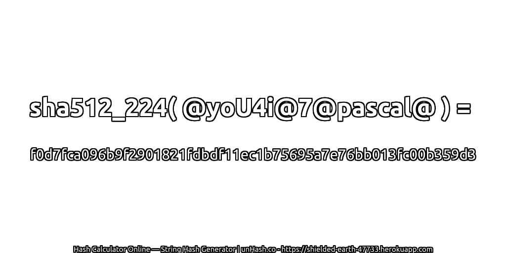sha512_224( @yoU4i@7@pascal@ ) = f0d7fca096b9f2901821fdbdf11ec1b75695a7e76bb013fc00b359d3 | unHash.co