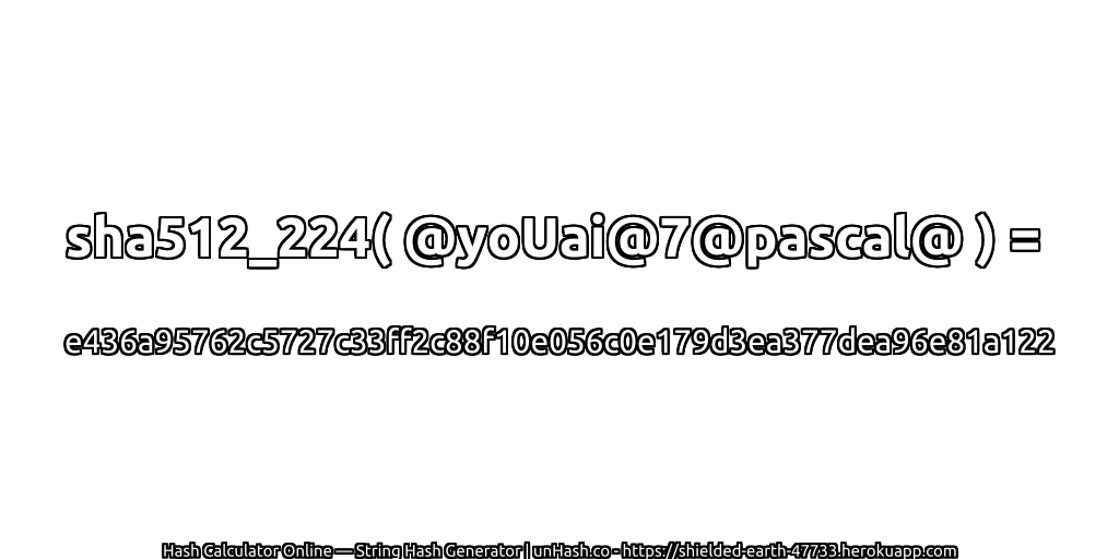 sha512_224( @yoUai@7@pascal@ ) = e436a95762c5727c33ff2c88f10e056c0e179d3ea377dea96e81a122 | unHash.co