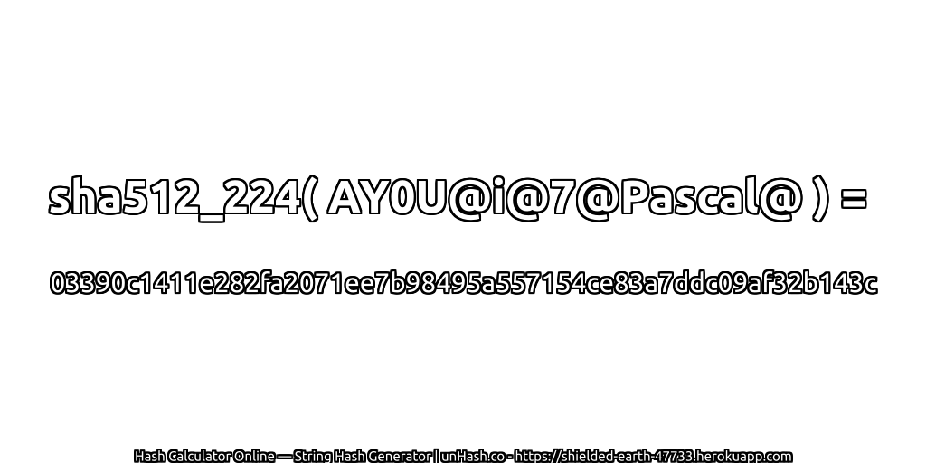 sha512_224( AY0U@i@7@Pascal@ ) = 03390c1411e282fa2071ee7b98495a557154ce83a7ddc09af32b143c | unHash.co