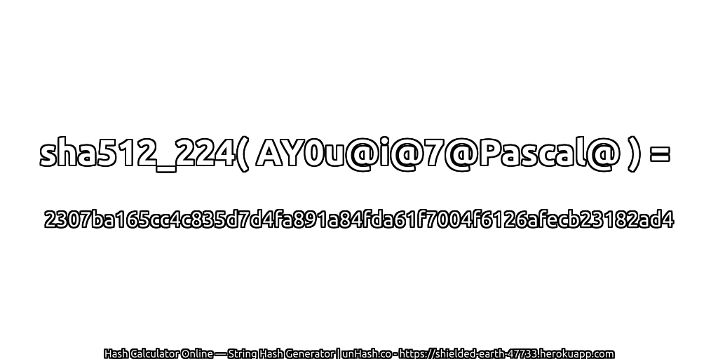 sha512_224( AY0u@i@7@Pascal@ ) = 2307ba165cc4c835d7d4fa891a84fda61f7004f6126afecb23182ad4 | unHash.co