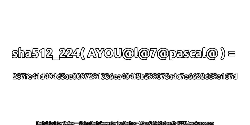 sha512_224( AYOU@l@7@pascal@ ) = 287fe41d494d5ce0097291336ea404f8b599075c4c7e6628d69a167d | unHash.co