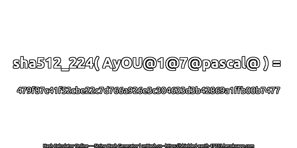 sha512_224( AyOU@1@7@pascal@ ) = 479f87c41f52cbe22c7d766a926e3c304633d3b42869a1ffb00b7477 | unHash.co
