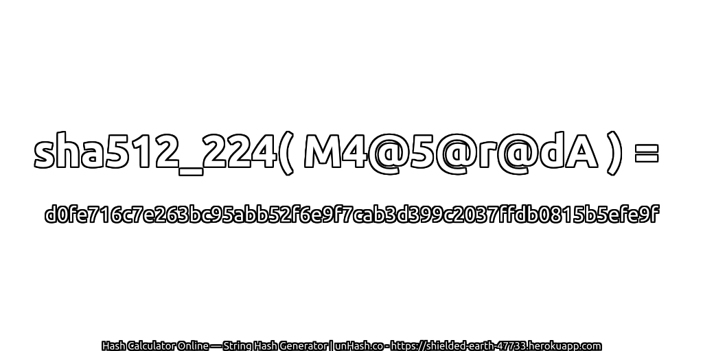 sha512_224( M4@5@r@dA ) = d0fe716c7e263bc95abb52f6e9f7cab3d399c2037ffdb0815b5efe9f | unHash.co