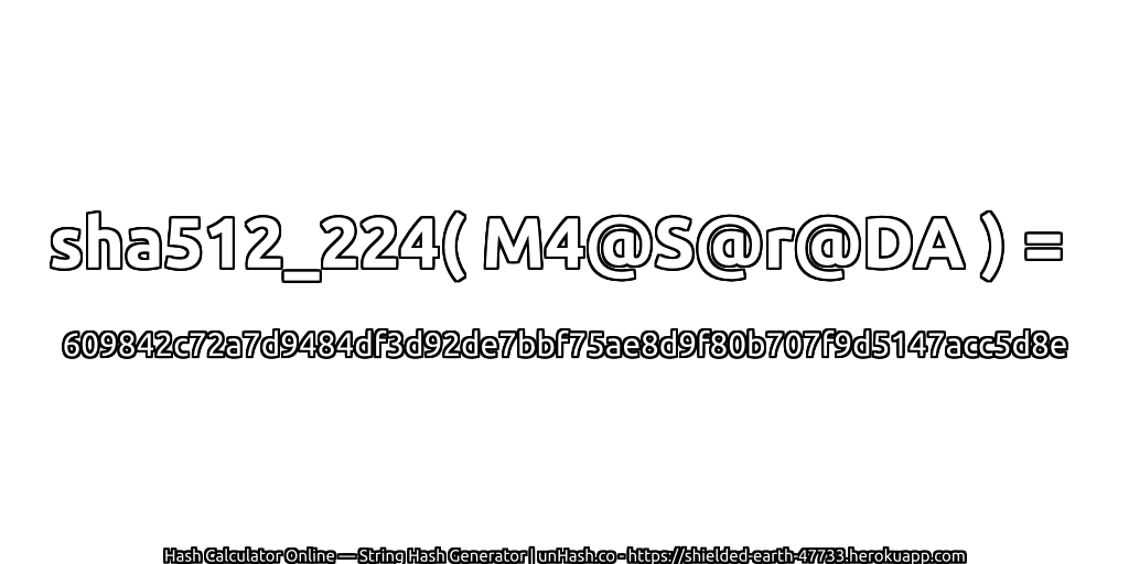 sha512_224( M4@S@r@DA ) = 609842c72a7d9484df3d92de7bbf75ae8d9f80b707f9d5147acc5d8e | unHash.co