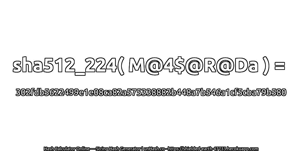sha512_224( M@4$@R@Da ) = 302fdb5622499e1e08ca82a575338882b448a7b546a1cf5cba79b580 | unHash.co