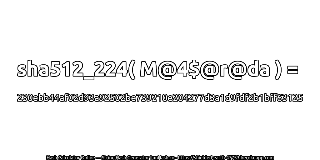 sha512_224( M@4$@r@da ) = 230ebb44af02d93a92502be739210e204277d3a1d9fdf2b1bff63125 | unHash.co