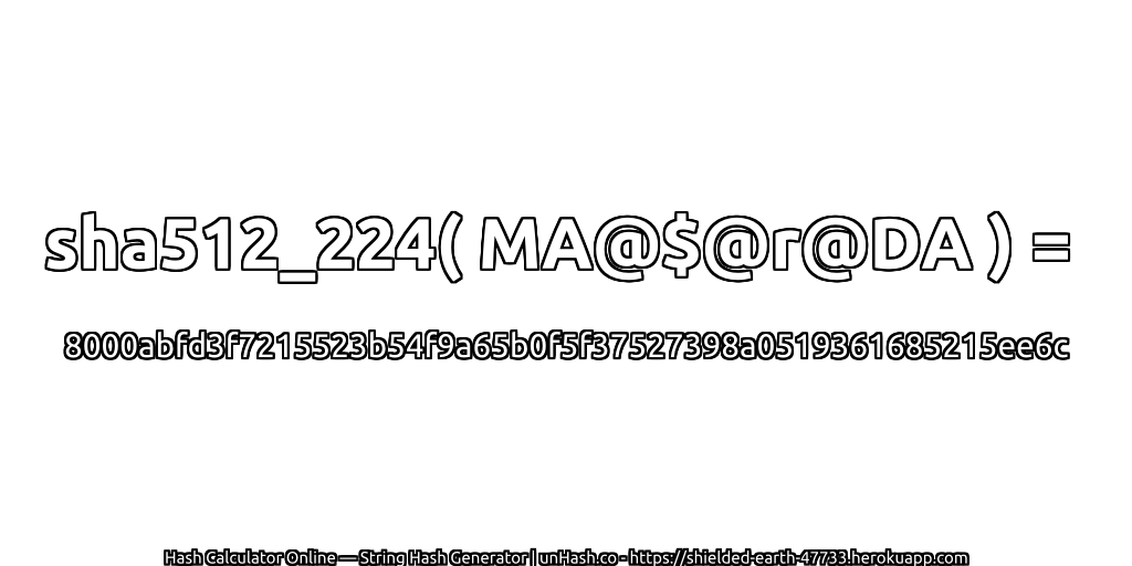 sha512_224( MA@$@r@DA ) = 8000abfd3f7215523b54f9a65b0f5f37527398a0519361685215ee6c | unHash.co