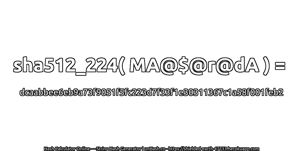 sha512_224( MA@$@r@dA ) = dcaabbee6eb9a73f9051f5fc223d7f33f1e30311367c1a58f001feb2 | unHash.co