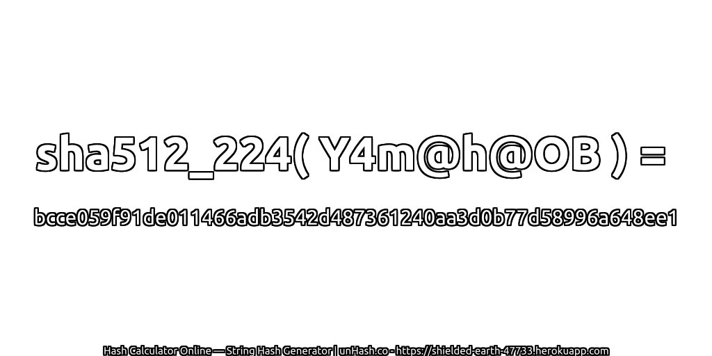 sha512_224( Y4m@h@OB ) = bcce059f91de011466adb3542d487361240aa3d0b77d58996a648ee1 | unHash.co