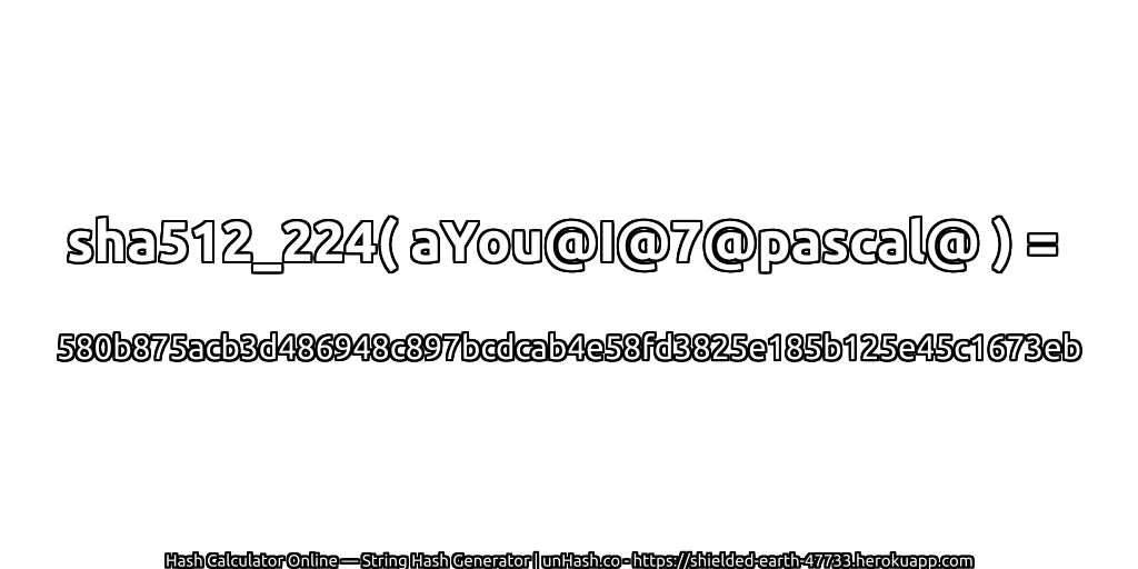 sha512_224( aYou@I@7@pascal@ ) = 580b875acb3d486948c897bcdcab4e58fd3825e185b125e45c1673eb | unHash.co