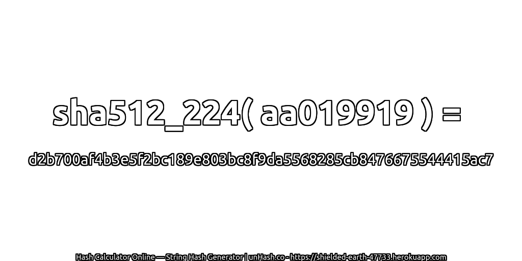 sha512_224( aa019919 ) = d2b700af4b3e5f2bc189e803bc8f9da5568285cb8476675544415ac7 | unHash.co