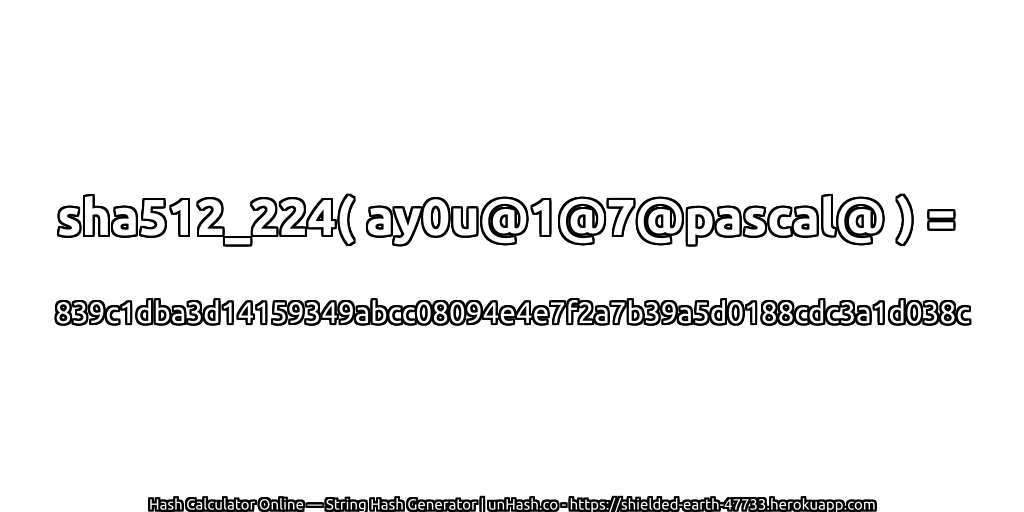 sha512_224( ay0u@1@7@pascal@ ) = 839c1dba3d14159349abcc08094e4e7f2a7b39a5d0188cdc3a1d038c | unHash.co
